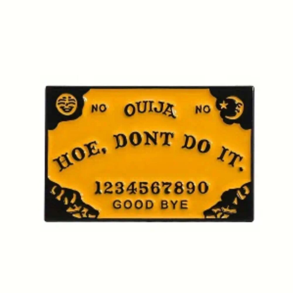 "H0E, DON'T DO IT" funny ouija board lapel pin